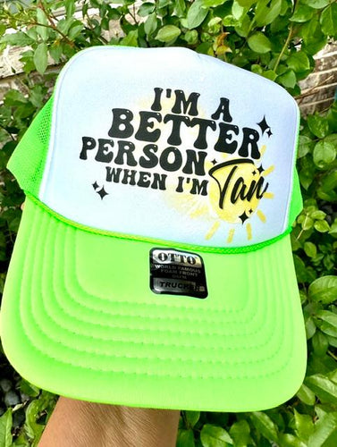 I’m a better person when I’m tan trucker hat
