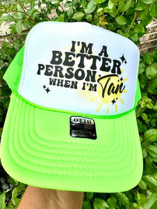I’m a better person when I’m tan trucker hat