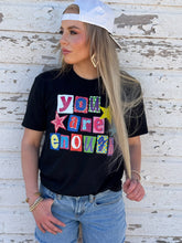Load image into Gallery viewer, You Are Enough Tee &amp; Sweatshirt